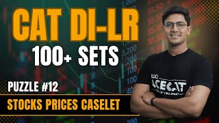 CAT 2025: 100+ DILR Sets | Stocks Prices Caselet - 12 | CAT 2025 DILR Preparation