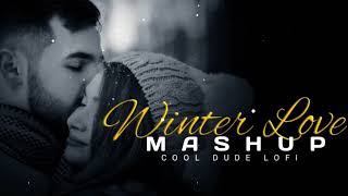 Special Winter Love Mashup | Night Winter Mashup | Lofi Mashup | Best Bollywood 2022 Song