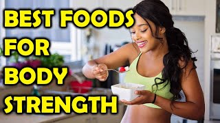 10 Best Foods To Increase Body Strength/Health Awareness