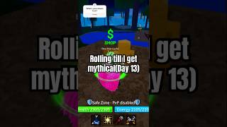 Rolling till I get mythical(Day 13) #roblox #bloxfruits #shorts #fyp
