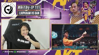 MILK IT DRY EPISODE 111 |  LHIPKRAM VS BAN