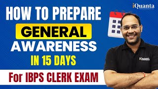 How to Prepare General Awareness in 15 Days For IBPS Clerk Pre | By Tarun Tiwari Sir | iQuanta