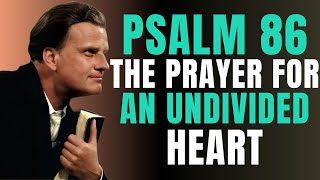 Lord, Give Me an Undivided Heart | Psalm 86:11| Billy Graham | Daily Prayer