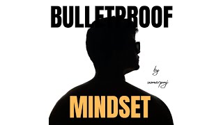 BULLETPROOF MINDSET EP 1 :  RE-EVALUATING LIFE