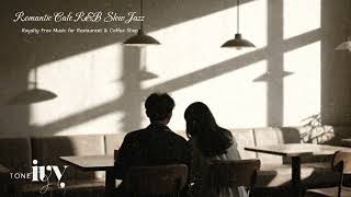 Romantic Cafe R&B Slow Jazz  | Royalty Free Music for Restaurant & Coffee Shop ☕🎶