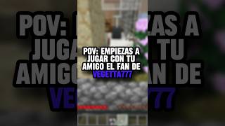 POV: JUEGAS CON TU AMIGO EL FAN DE VEGETTA777🗿 #minecraftpov #minecraft #vegetta777 #minecraftmexico