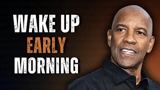 Wake Up Early Morning | Motivational Speech Inspired by Denzel Washington
