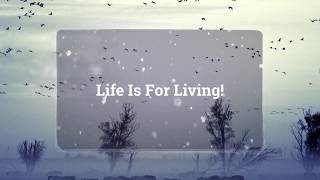We Should Be Living Life To The Fullest!