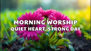 ☀️ Wake Up with Jesus | Morning Devotional Songs for Faith & Focus | The Dwelling Place