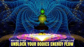 Wayne Dyer: Unblock Your Bodies Energy Flow ( Wayne Dyer Spiritual )