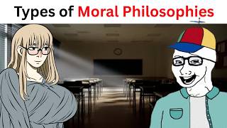 Types of Moral Philosophies be like