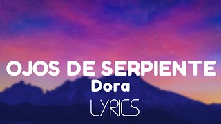 Dora - Ojos de Serpiente (Lyrics)