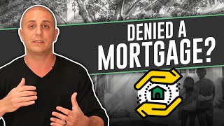 Denied a Mortgage? There's a Way!