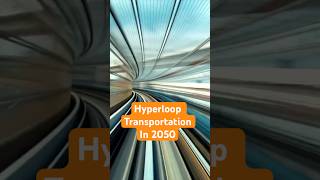 Imagine traveling in a Vacuum Tube: Hyperloop Transportation – A Technology from 2050!