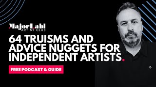 64 Trueisms & Advice Nuggets For Independent Artists Trying To Cut Through
