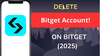 How to Delete Bitget Account! 2025