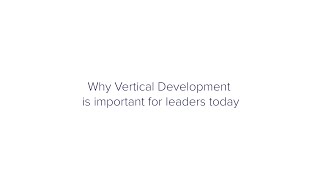 Why Vertical Development is important for leaders today