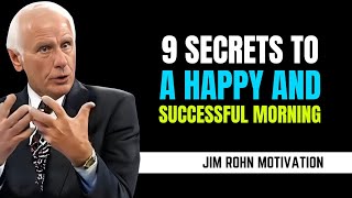 9 Secrets to a Happy and Successful Morning | Jim Rohn Morning Mastery