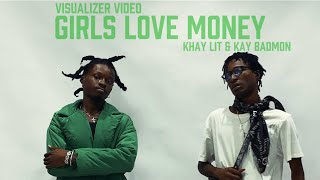 Khay Lit ft Kay Badmon - Girls Love Money (Visualizer) 