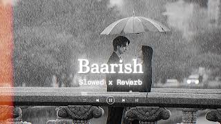 Baarish (Slowed + Reverb) | Half Girlfriend | Arjun Kapoor, Shraddha Kapoor | @chillvibes-e1x