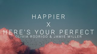 Happier x Here's Your Perfect - Olivia Rodrigo & Jamie Miller (Lyrics) | I hope you're happy