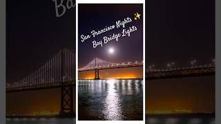 San Francisco Nights ✨ Bay Bridge Lights #baybridge #sanfrancisco #sfbayarea #positivevibes #sfbay