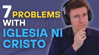 7 Problems with the Iglesia Ni Cristo (INC) Church