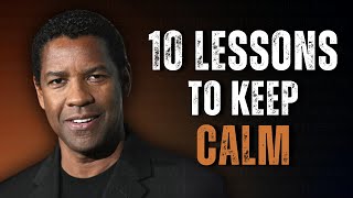 10 Lessons To Keep Calm | Best Motivational Speech Inspired by Denzel Washington