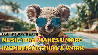 Lofi Study Beats - Music That Makes U More Inspired to Study & Work