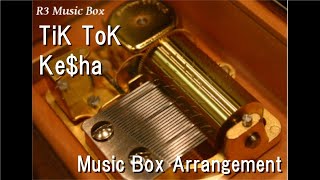 TiK ToK/Ke$ha [Music Box]