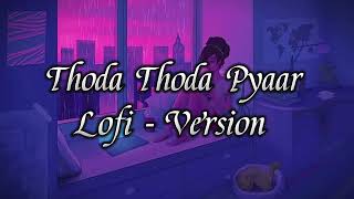 THODA THODA PYAAR LOFI. Thoda Pyar Lofi. Hindi lofi song--
