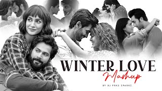 Winter Love Mashup - DJ Prks SparkZ | Arijit Singh | Satranga | Oonchi Oonchi | Lofi & Chill | 2025
