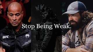 Stop Being Weak.