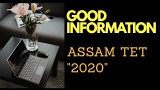 GOOD INFORMATION// ASSAM TET 2020 #assamtet2020#goodinformation