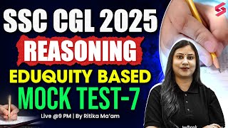 SSC CGL 2025 | SSC CGL Reasoning Classes 2025 | SSC CGL Eduquity Pattern Mock Test by Ritika Ma'am