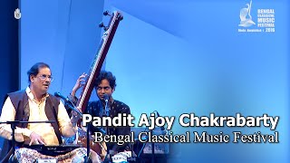 Pandit Ajoy Chakrabarty I Live at Bengal Classical Music Festival 2016