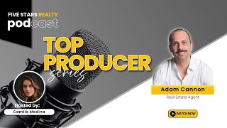 From Agent to Top Producer: Adam Cannon’s Journey in the Real Estate World