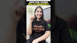 How can I Score full in chemistry? #cbse2024 #anubhamamvedantu