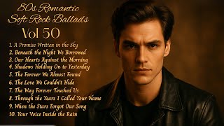 Greatest Hits Love Songs Of the 80s Vol.50 - Soft Rock Ballads Songs