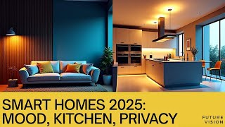 Smart Home Technology 2025: Mood-Adaptive Climate, Autonomous Kitchens, Edge AI, and Privacy-First