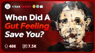 When has a Gut Feeling Saved your Life? | Reddit Stories