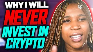 Why I Will NEVER Invest In Crypto...