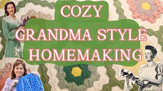 Grandma Core Secrets That Will Make Your Homemaking EXTRA Cozy