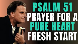 Create in Me a Pure Heart, O God — A Prayer for a Fresh Start | Billy Graham | Daily Prayer