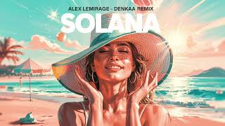 Alex LeMirage - Solana | Feel | Denkaa Remix