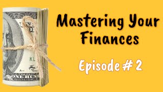 Mastering Your Finances: A Practical Guide to Personal Financial Success (Episode 2)