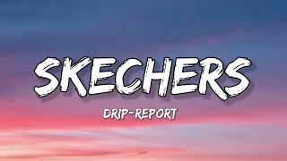 DripReport - Skechers Full Song(Lyrics)