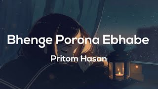 Bhenge Porona Ebhabe - Lyrics - Pritom Hasan  - ভেঙ্গে পড়োনা এভাবে - New Bangla Song 2020