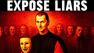 Expose Every Liar INSTANTLY using Machiavelli’s 7 Identification Tactics