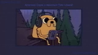 afternoon coffee x adventure time (slowed version)